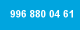 996 880 04 61 996 880 04 61